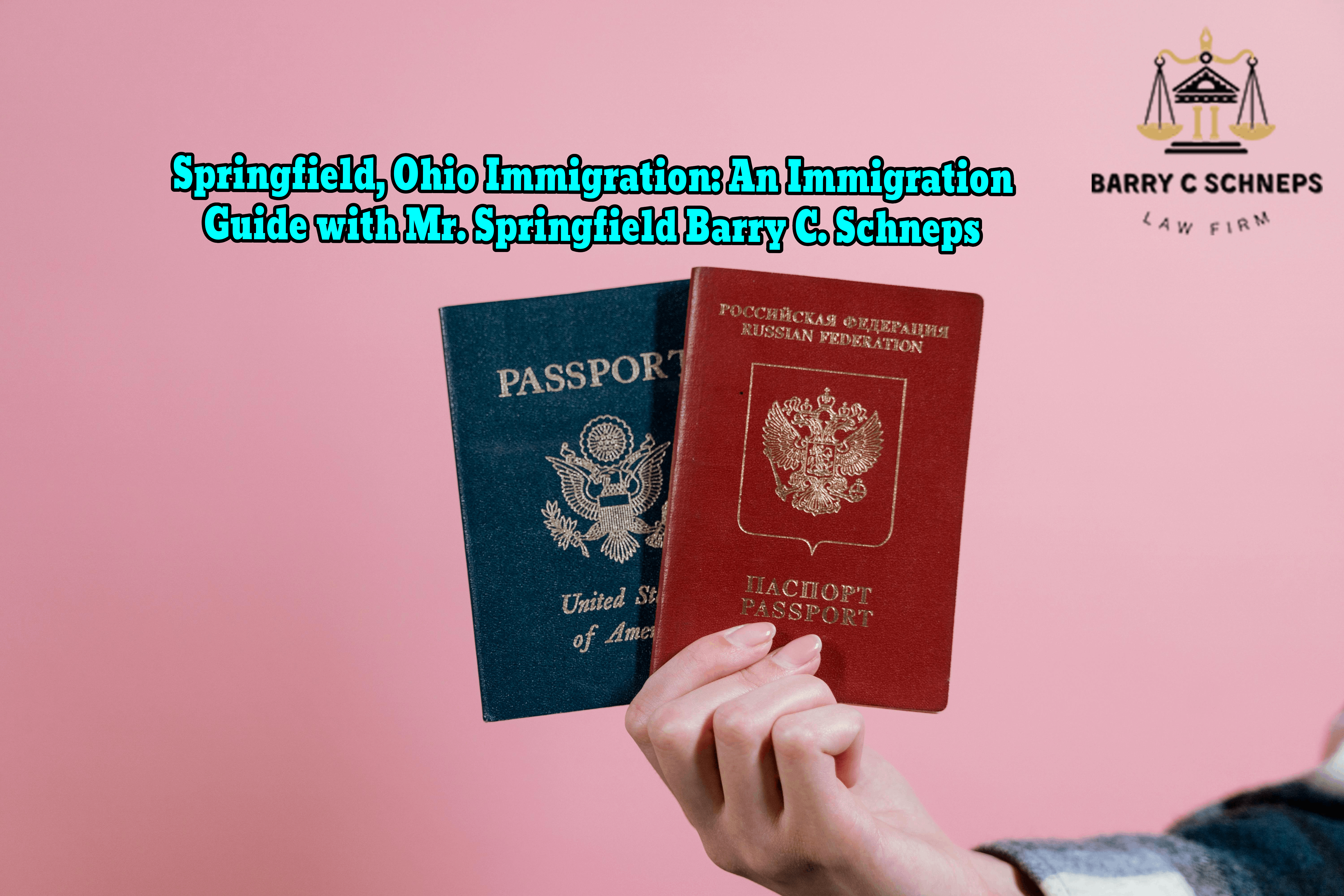 Springfield, Ohio Immigration: An Immigration Guide with Mr. Springfield Barry C. Schneps